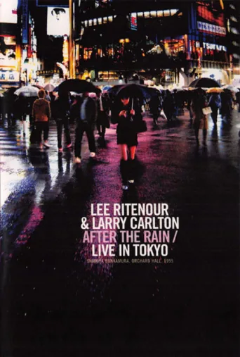 Постер Larry Carlton & Lee Ritenour - After The Rain - Live in Japan 1995