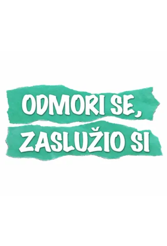 Постер Odmori se, zaslužio si