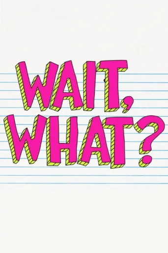 Wait, What? afişi
