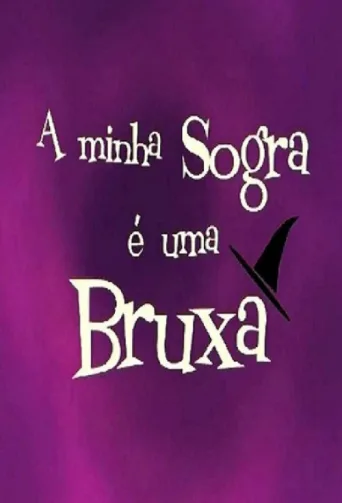 Постер A Minha Sogra é Uma Bruxa