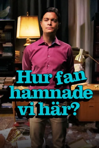 Постер Hur fan hamnade vi här?