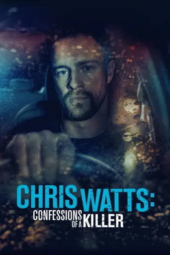Постер Chris Watts: Confessions of a Killer