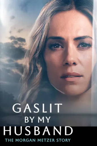 Póster de Gaslit by My Husband: The Morgan Metzer Story