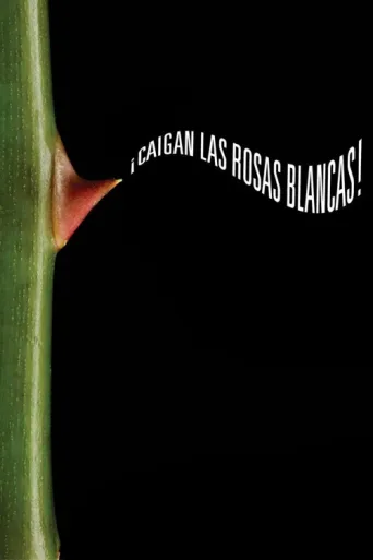 Póster de ¡Caigan las rosas blancas!