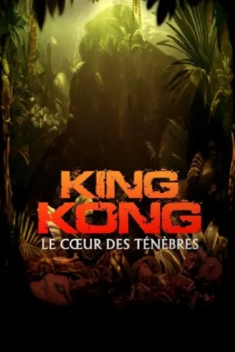 Poster for « King Kong » : le cœur des ténèbres