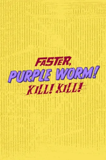 Faster, Purple Worm! Kill! Kill! afişi