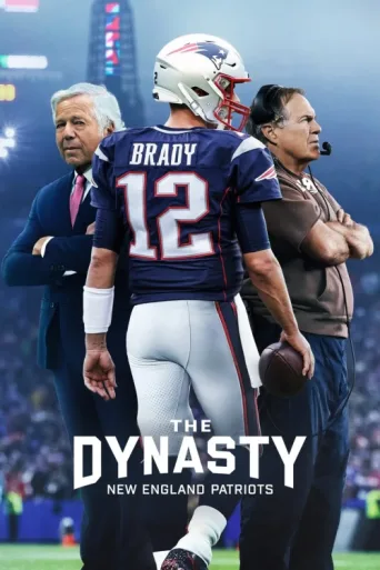 Постер The Dynasty: New England Patriots