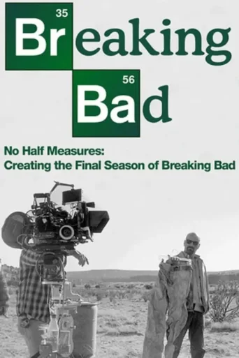 Постер No Half Measures: Creating the Final Season of Breaking Bad