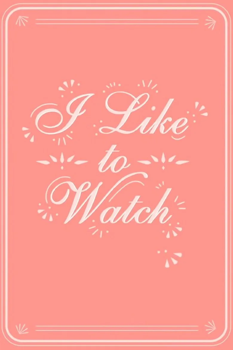 I Like to Watch poster