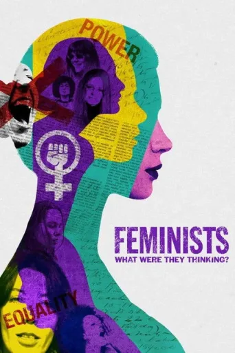 Постер Feminists: What Were They Thinking?