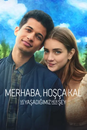 Póster de Merhaba, Hoşça Kal ve Yaşadığımız Her Şey