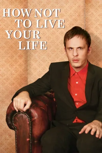 Постер How Not to Live Your Life