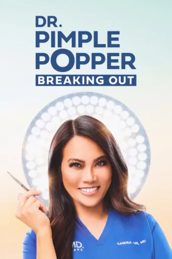Постер Dr. Pimple Popper: Breaking Out