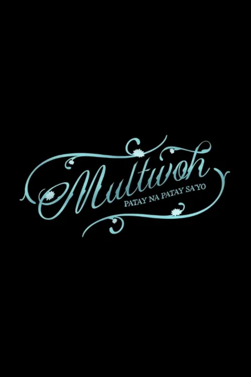 Multwoh (Patay na Patay Sa’yo)