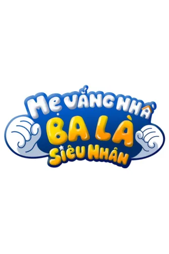 Poster for Mẹ vắng nhà, ba là siêu nhân
