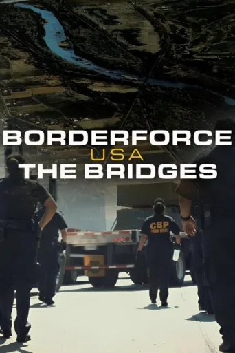 Постер Borderforce USA: The Bridges