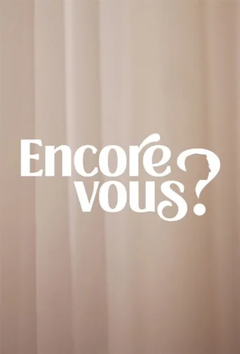 Encore Vous ? afişi