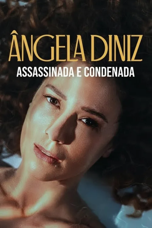 Ângela Diniz: Assassinada e Condenada